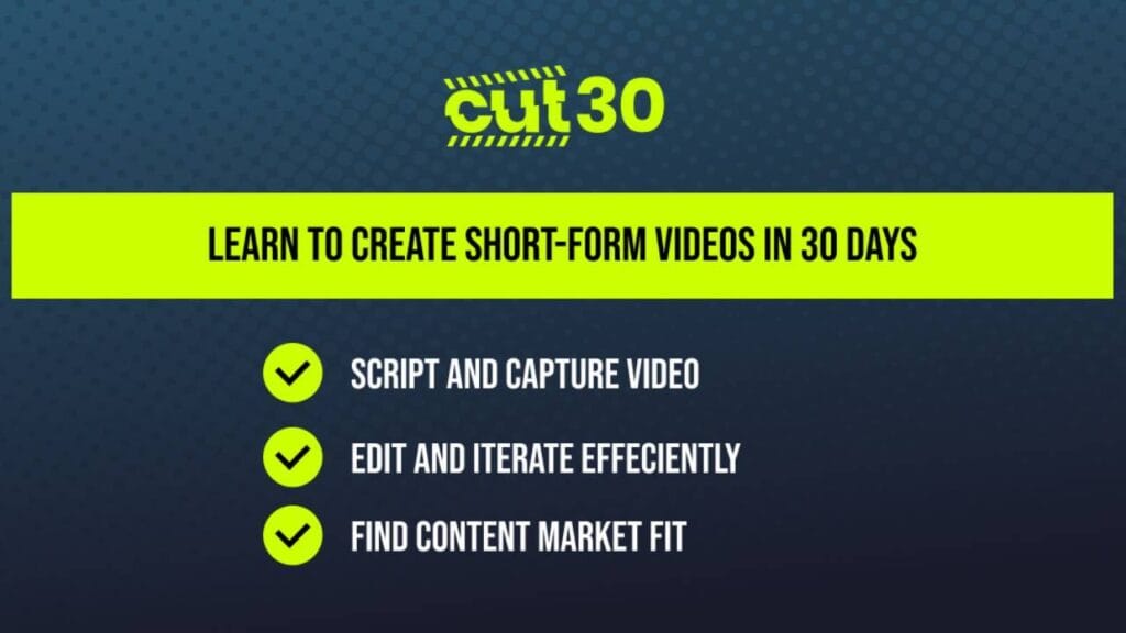 Cut30 Bootcamp - Learn Short-form Video In Just 30 Days