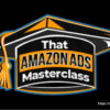 That Amazon Ads Masterclass by Stephen Noch and Andrew Bailiff